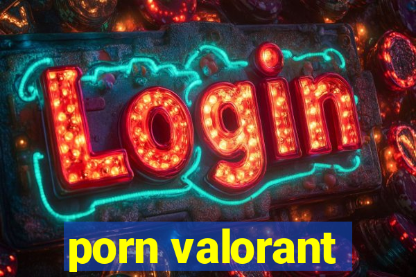 porn valorant